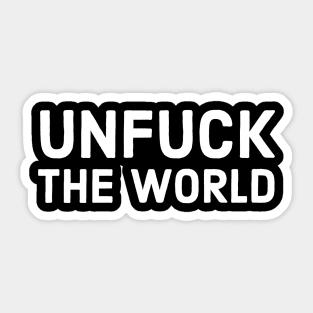 Unfuck The World Sticker